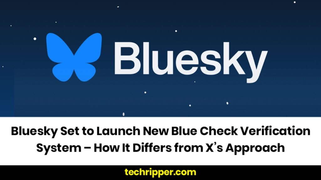 Bluesky Set to Launch New Blue Check Verification System – How It Differs from X’s Approach