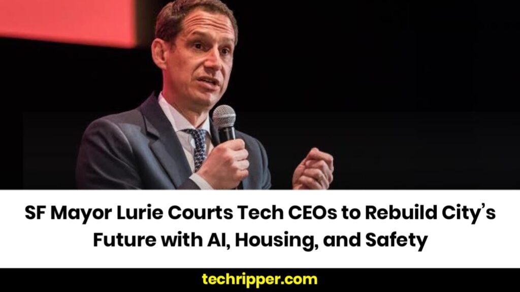 SF Mayor Lurie Courts Tech CEOs to Rebuild City’s Future with AI, Housing, and Safety