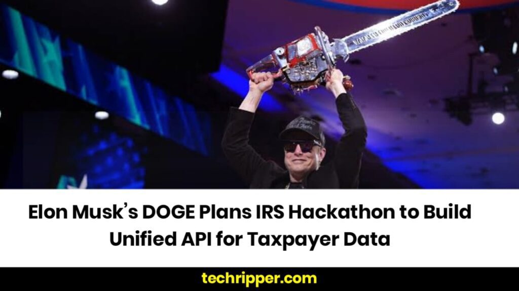Elon Musk’s DOGE Plans IRS Hackathon to Build Unified API for Taxpayer Data