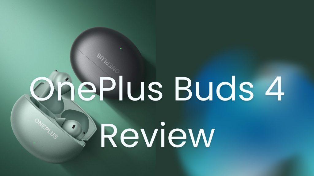 OnePlus Buds 4 Review